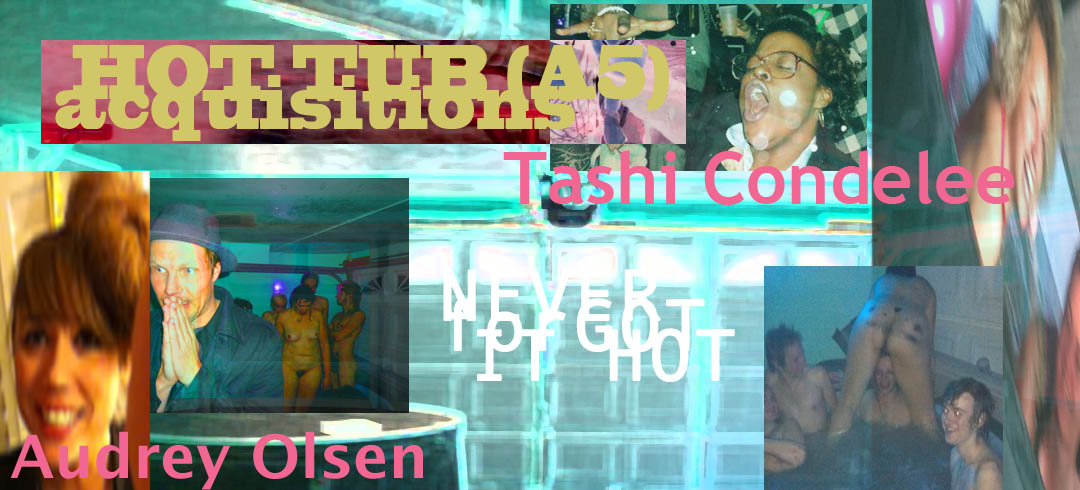 HOT TUB (A5) acquisitions - Audrey Olsen, Tasho, Condelee [NEVER for GOT IT HOT]