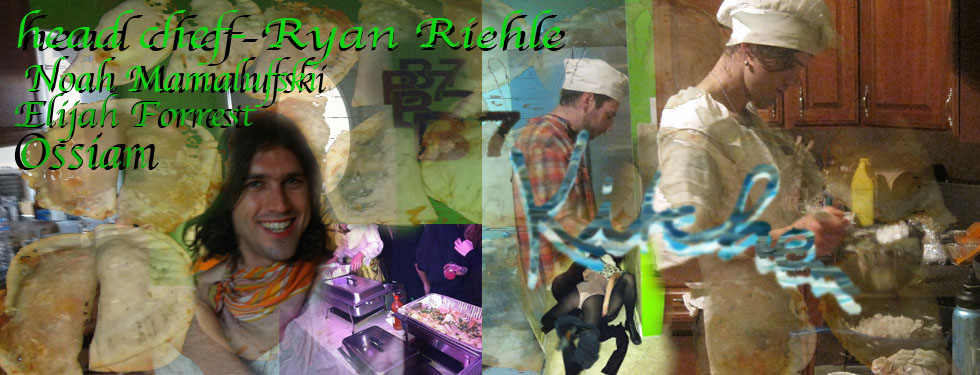 Kitchen - Noah Mamalufski, Elijah Forrest, Ossian / Head Chef - Ryan Riehle