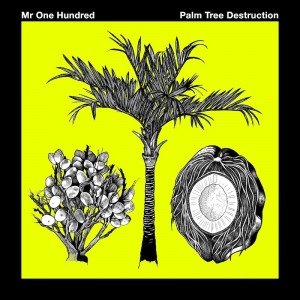 DIS Magazine: Stream: Mr One Hundred | Palm Tree Destruction