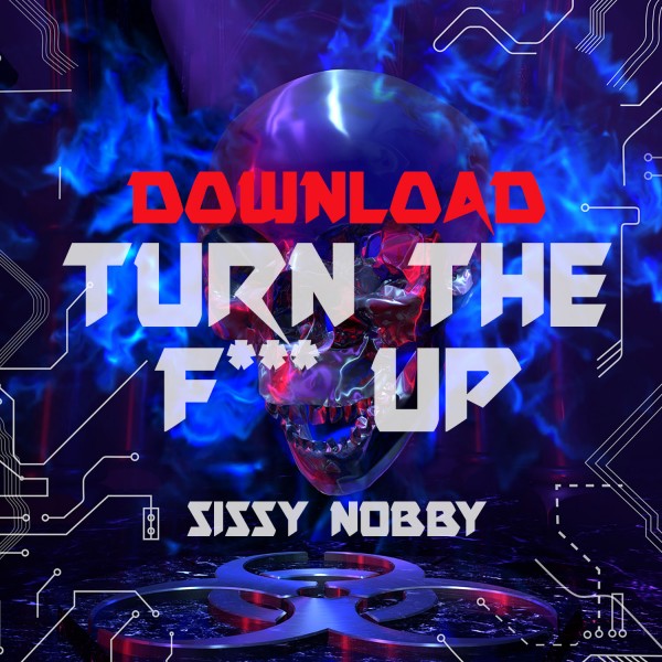 Sissy Nobby | Turn the F**k Up